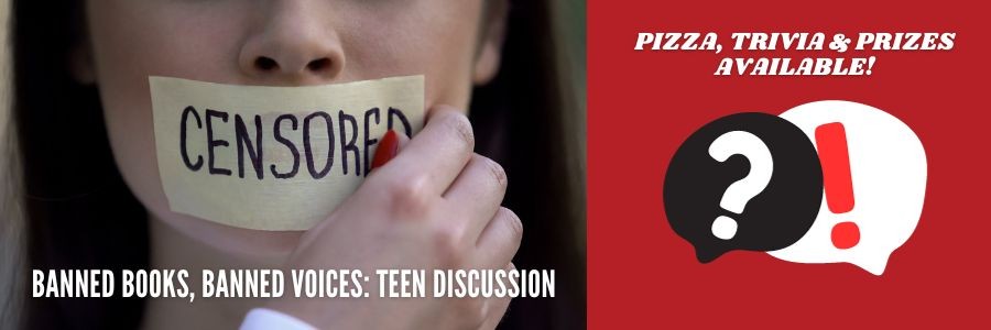 woman pulling tape that reads CENSORED off of her mouth; text underneath reads Banned Books, Banned Voices Teen Discussion, Pizza, Trivia & Prizes Available!