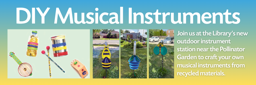 Instruments like shakers and drumsticks made from recycled materials next to images of the outdoor percussive instruments in the pollinator garden shaped like a bee, a flower, and a ladybug. Text reads Join us at the Library's new outdoor instrument station near the Pollinator Garden to craft your own musical instruments from recycled materials.