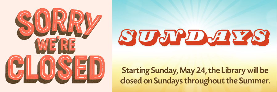 Sorry we're closed Sundays throughout the summer