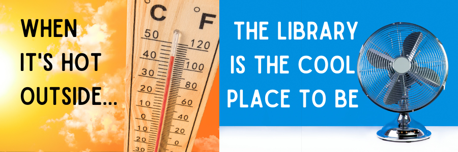 When it's hot outside, the library is the cool place to be