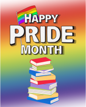 A rainbow gradient background with white bubble text saying Happy Pride Month. A pride flag behind the word Happy. Under the text is a stack of books with covers in red, green, blue, yellow, and purple