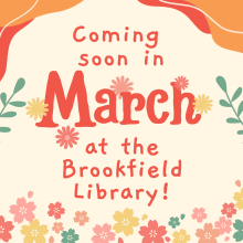 Le texte Coming Soon in March at the Brookfield Library apparaît sur un fond floral